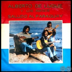 SALUDOS AL PARAGUAY - ALBERTO DE LUQUE Y SUS AMIGOS - Año 1974